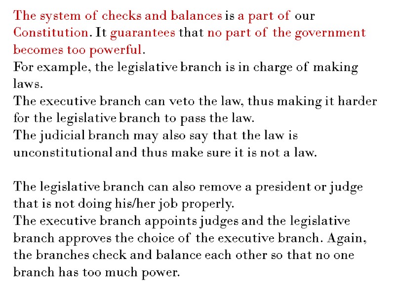 The system of checks and balances is a part of our Constitution. It guarantees